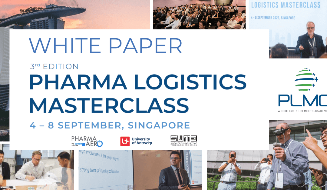 NEW RELEASE | White Paper of the 2023 Pharma Logistics Masterclass in Singapore