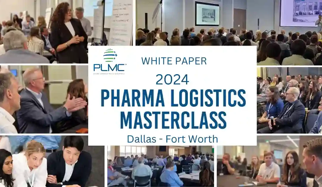 OUT NOW – White Paper of the 2024 Pharma Logistics Masterclass in Dallas-Fort Worth